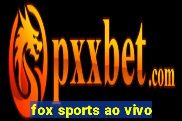 fox sports ao vivo